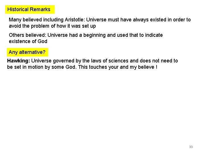 Historical Remarks Many believed including Aristotle: Universe must have always existed in order to