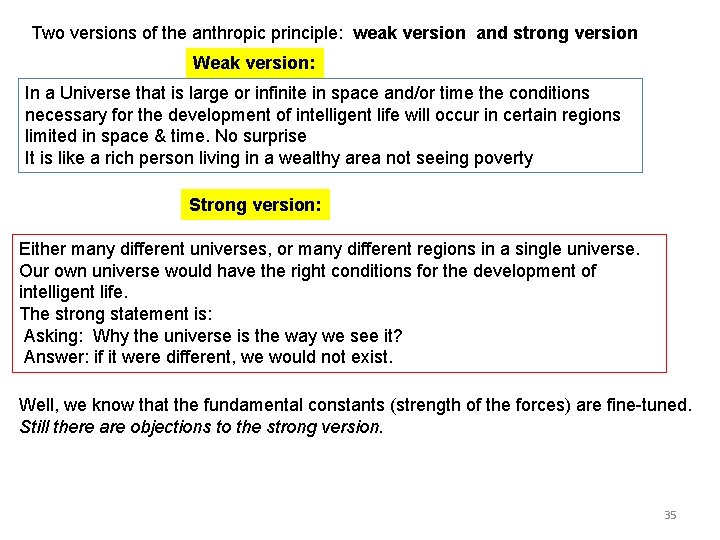 Two versions of the anthropic principle: weak version and strong version Weak version: In