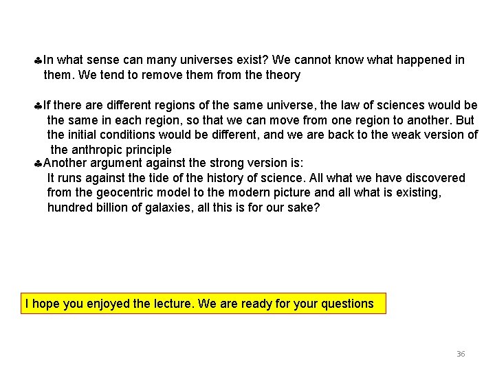 §In what sense can many universes exist? We cannot know what happened in them.
