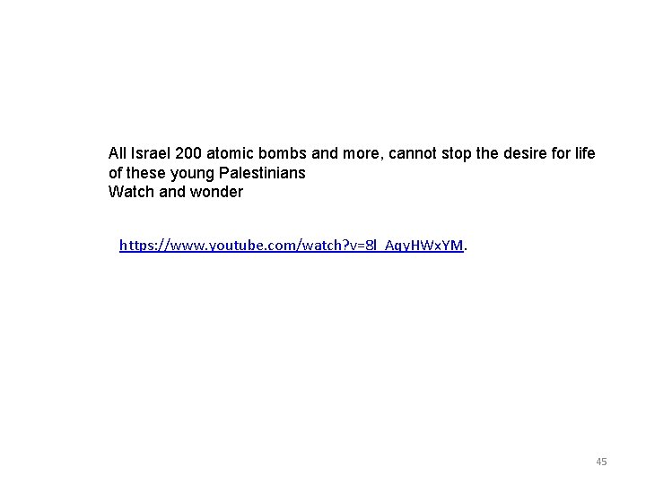 All Israel 200 atomic bombs and more, cannot stop the desire for life of