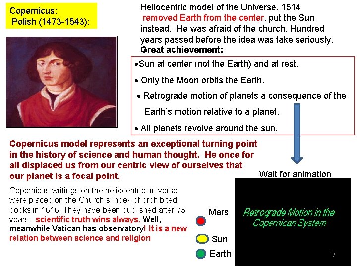Copernicus: Polish (1473 -1543): Heliocentric model of the Universe, 1514 removed Earth from the