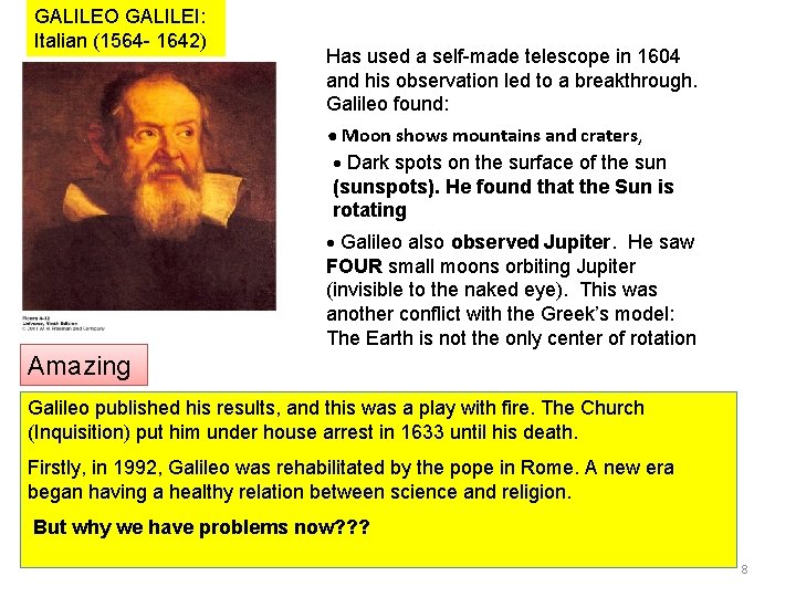 GALILEO GALILEI: Italian (1564 - 1642) Has used a self-made telescope in 1604 and