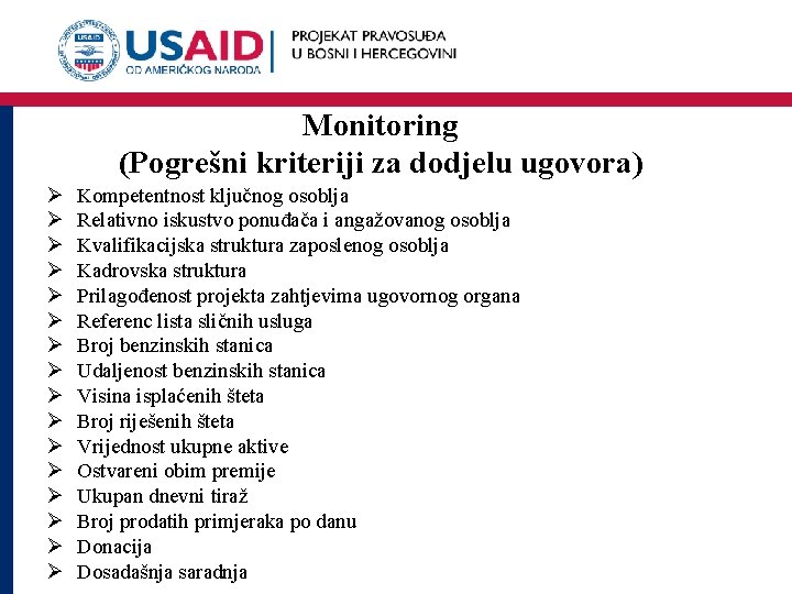 Monitoring (Pogrešni kriteriji za dodjelu ugovora) Ø Ø Ø Ø Kompetentnost ključnog osoblja Relativno