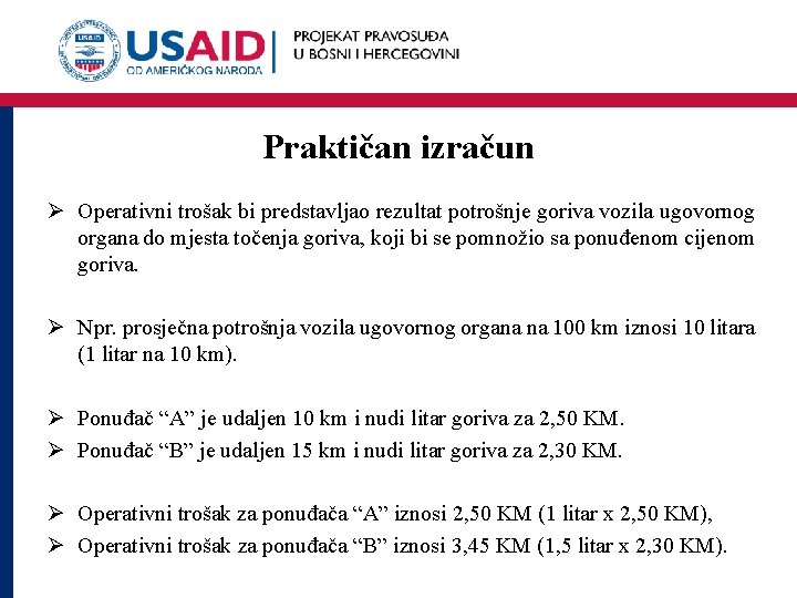 Praktičan izračun Ø Operativni trošak bi predstavljao rezultat potrošnje goriva vozila ugovornog organa do