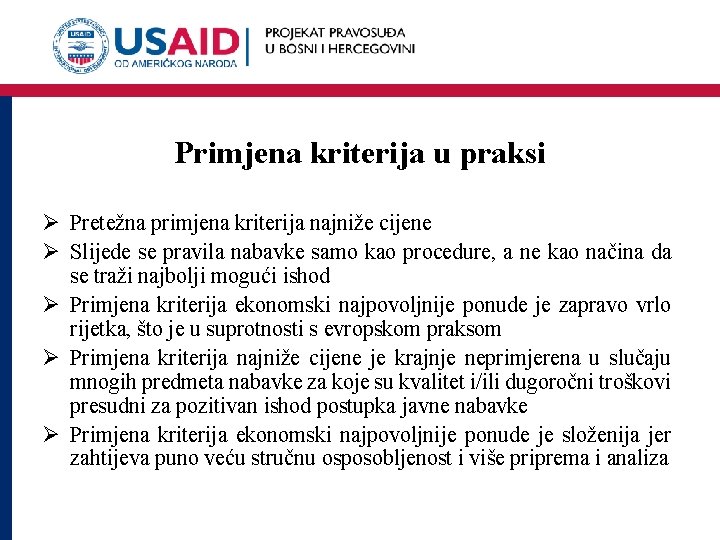 Primjena kriterija u praksi Ø Pretežna primjena kriterija najniže cijene Ø Slijede se pravila