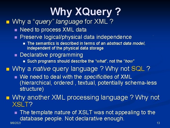 Why XQuery ? n Why a “query” language for XML ? n n Need