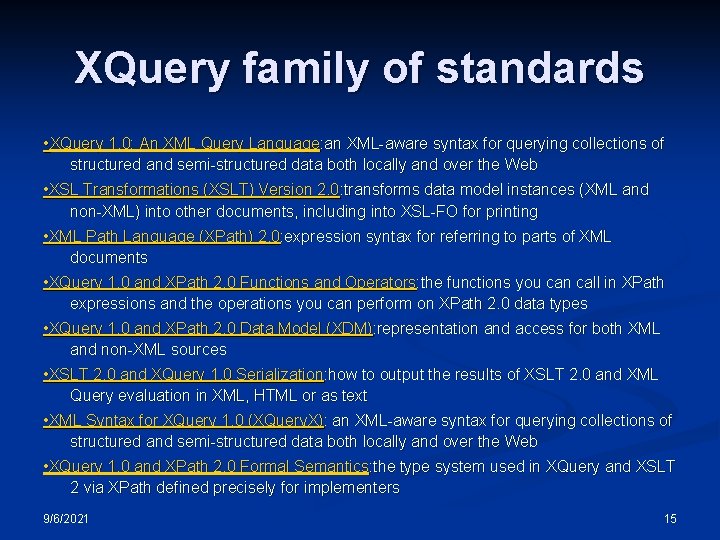 XQuery family of standards • XQuery 1. 0: An XML Query Language: an XML-aware