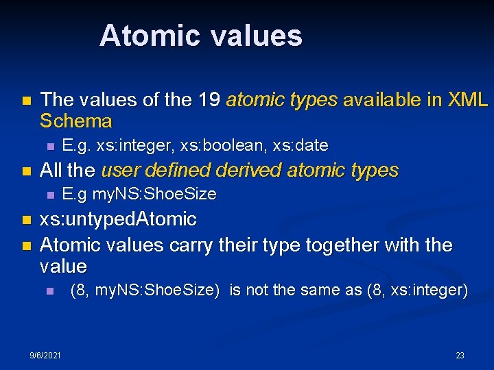 Atomic values n The values of the 19 atomic types available in XML Schema