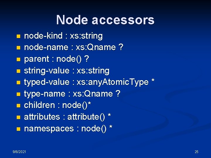 Node accessors n n n n node-kind : xs: string node-name : xs: Qname