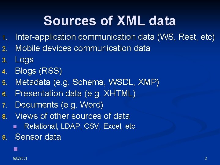 Sources of XML data 1. 2. 3. 4. 5. 6. 7. 8. Inter-application communication