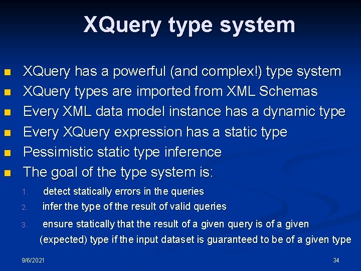 XQuery type system n n n XQuery has a powerful (and complex!) type system