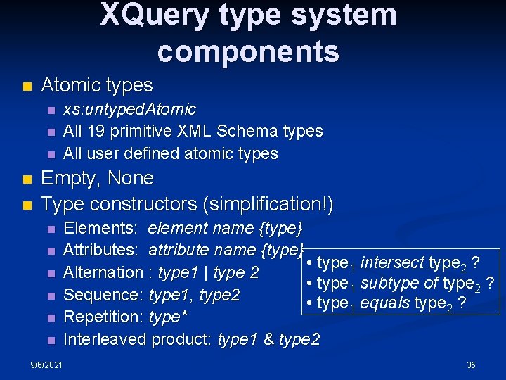 XQuery type system components n Atomic types n n n xs: untyped. Atomic All