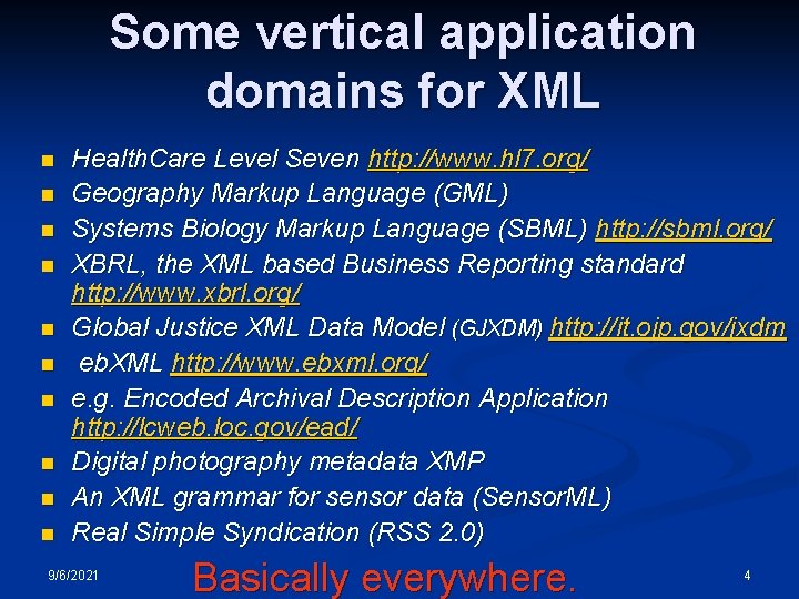 Some vertical application domains for XML n n n n n Health. Care Level