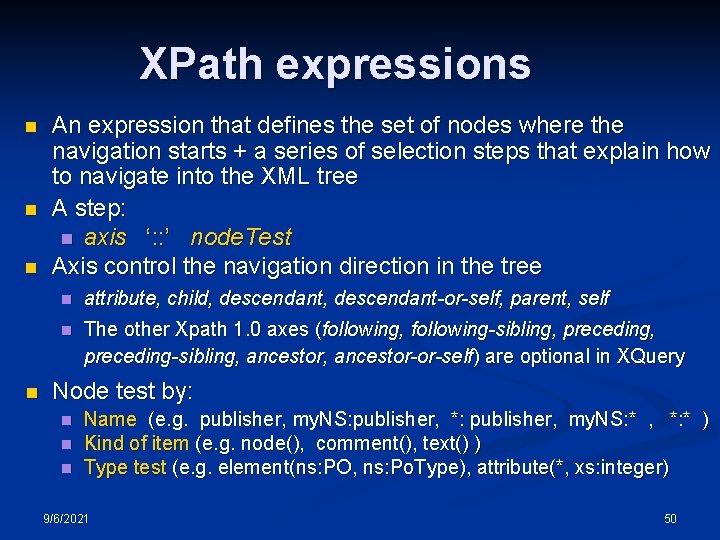 XPath expressions n n An expression that defines the set of nodes where the