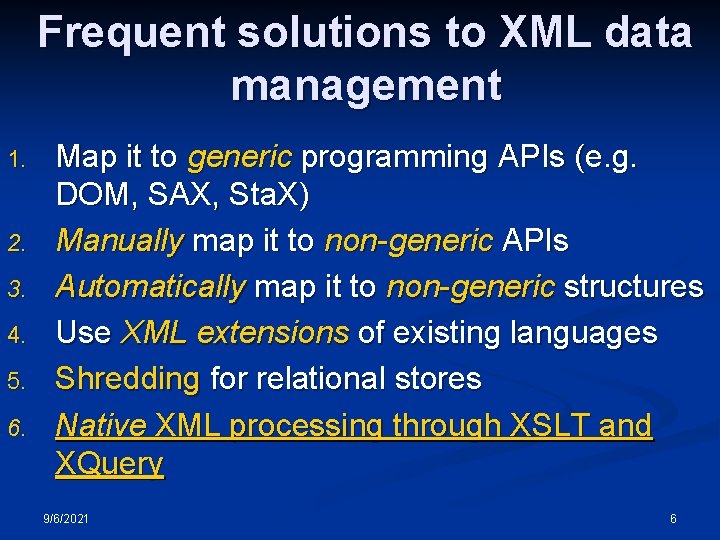 Frequent solutions to XML data management 1. 2. 3. 4. 5. 6. Map it