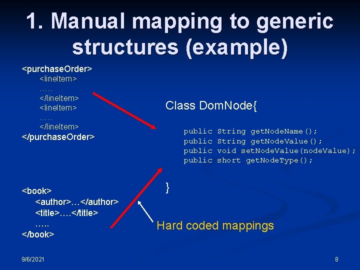 1. Manual mapping to generic structures (example) <purchase. Order> <line. Item> …. . </line.