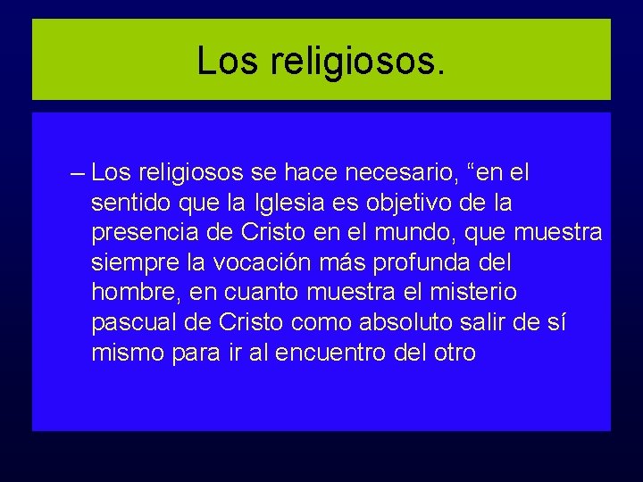 Los religiosos. – Los religiosos se hace necesario, “en el sentido que la Iglesia