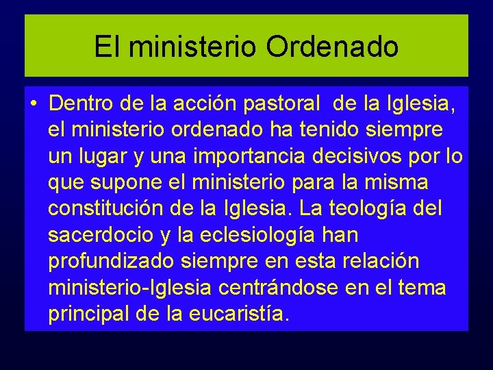 El ministerio Ordenado • Dentro de la acción pastoral de la Iglesia, el ministerio