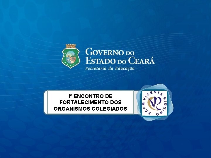 Iº ENCONTRO DE FORTALECIMENTO DOS ORGANISMOS COLEGIADOS 