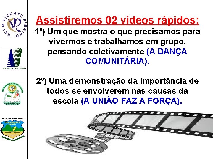 Assistiremos 02 vídeos rápidos: 1º) Um que mostra o que precisamos para vivermos e