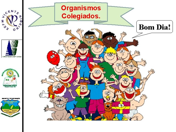 Organismos Colegiados. Bom Dia! 