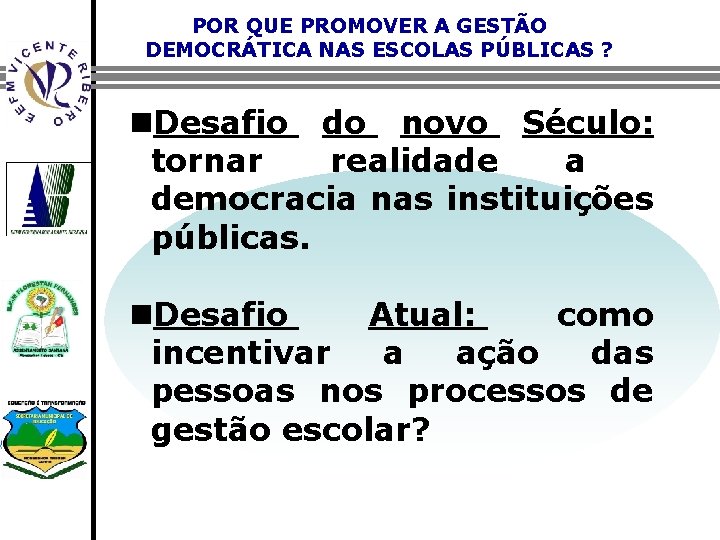 POR QUE PROMOVER A GESTÃO DEMOCRÁTICA NAS ESCOLAS PÚBLICAS ? n. Desafio do novo