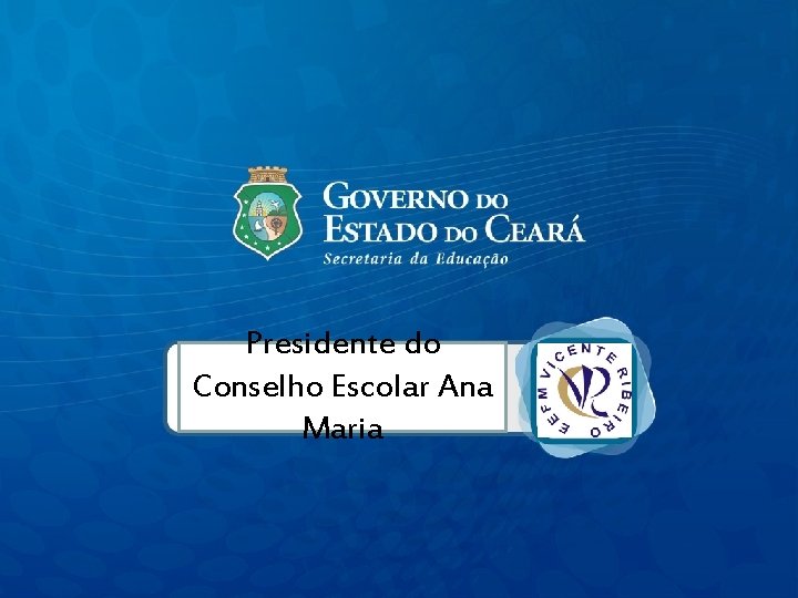 Presidente do Conselho Escolar Ana Maria 