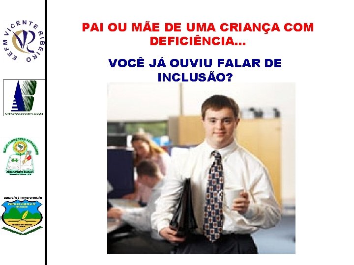 PAI OU MÃE DE UMA CRIANÇA COM DEFICIÊNCIA. . . VOCÊ JÁ OUVIU FALAR