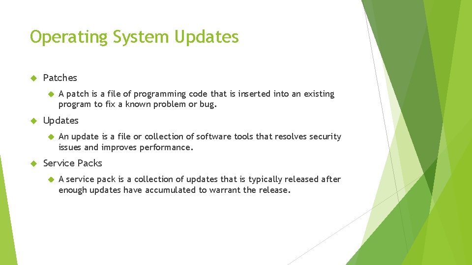 Operating System Updates Patches Updates A patch is a file of programming code that