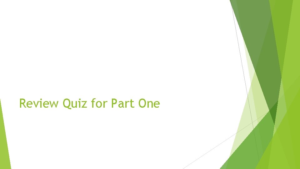 Review Quiz for Part One 