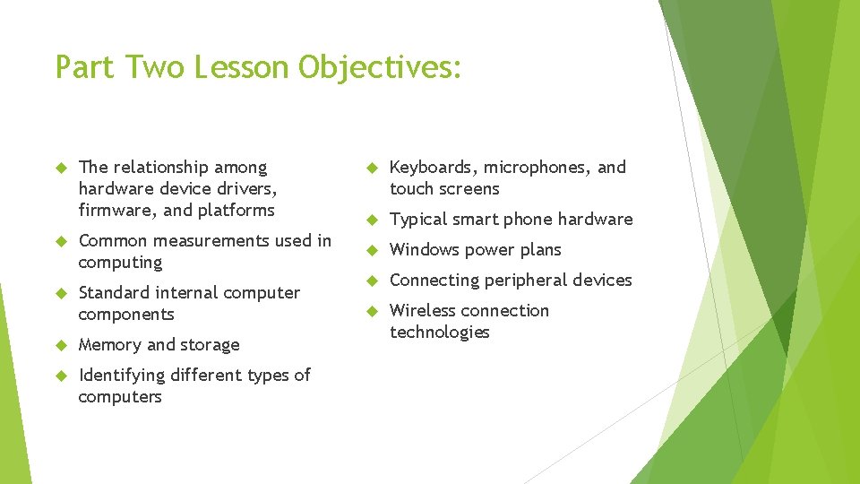 Part Two Lesson Objectives: The relationship among hardware device drivers, firmware, and platforms Common