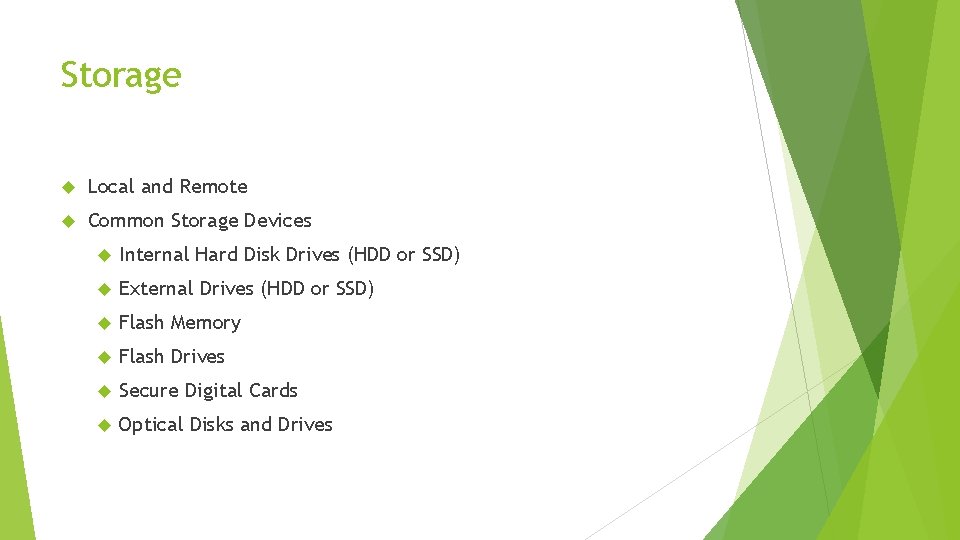 Storage Local and Remote Common Storage Devices Internal Hard Disk Drives (HDD or SSD)