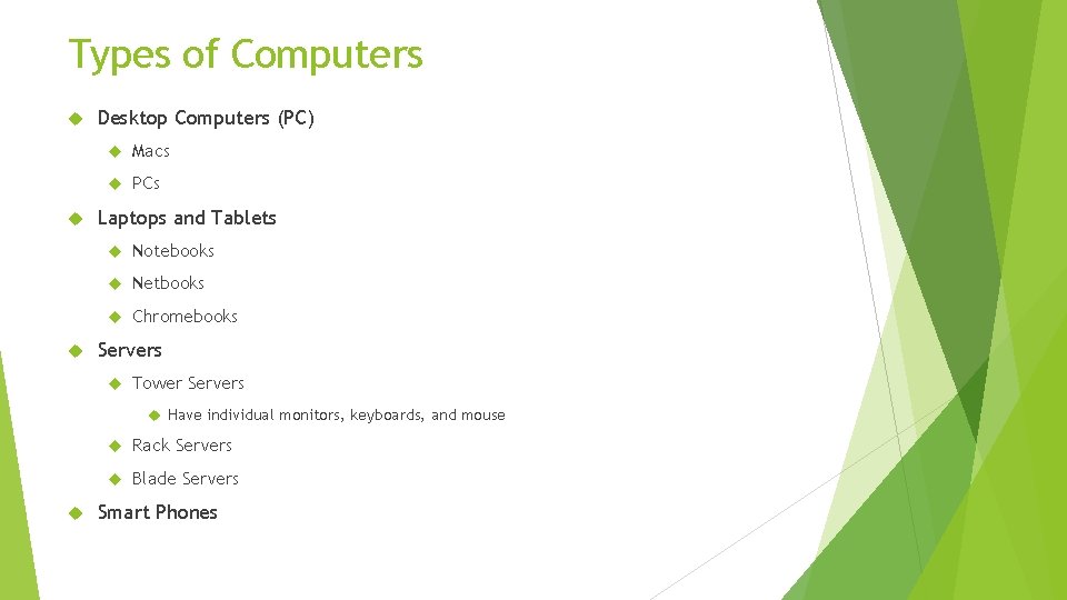 Types of Computers Desktop Computers (PC) Macs PCs Laptops and Tablets Notebooks Netbooks Chromebooks