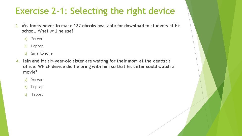 Exercise 2 -1: Selecting the right device 3. 4. Mr. Inniss needs to make