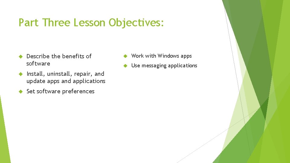 Part Three Lesson Objectives: Describe the benefits of software Install, uninstall, repair, and update