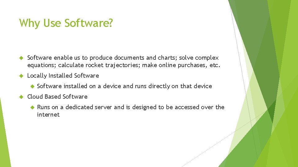 Why Use Software? Software enable us to produce documents and charts; solve complex equations;
