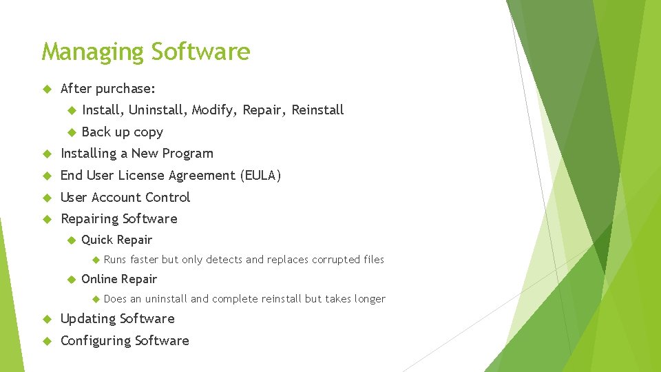 Managing Software After purchase: Install, Uninstall, Modify, Repair, Reinstall Back up copy Installing a