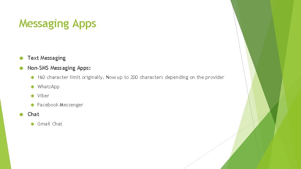 Messaging Apps Text Messaging Non-SMS Messaging Apps: 160 character limit originally. Now up to