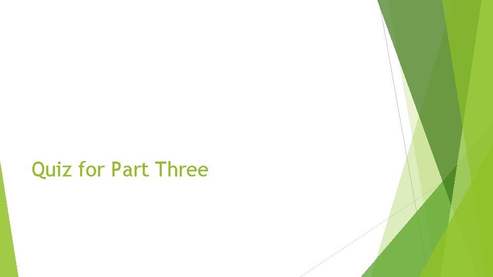 Quiz for Part Three 
