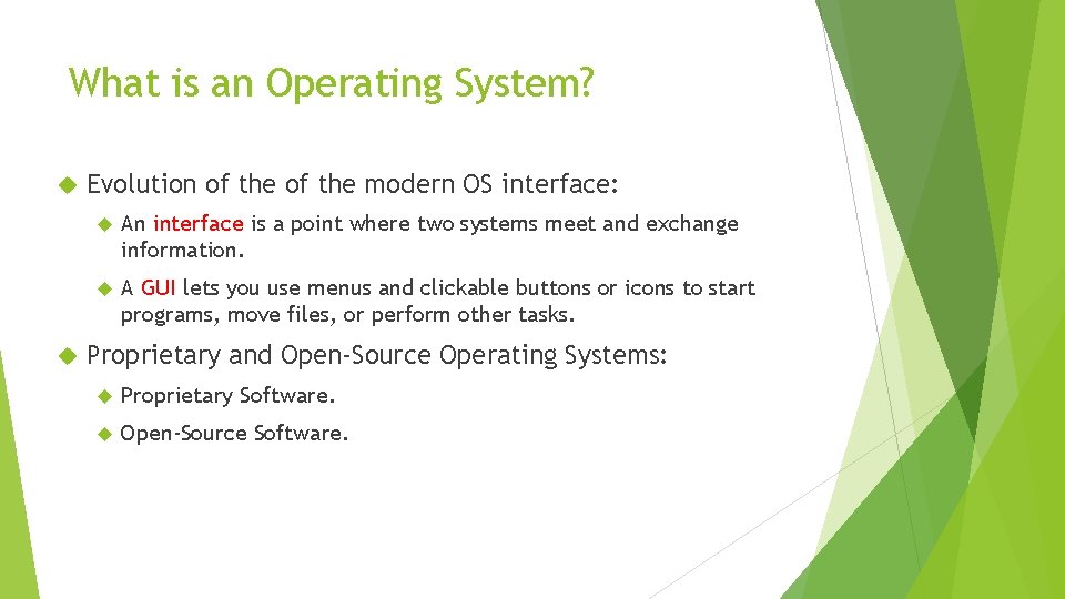 What is an Operating System? Evolution of the modern OS interface: An interface is