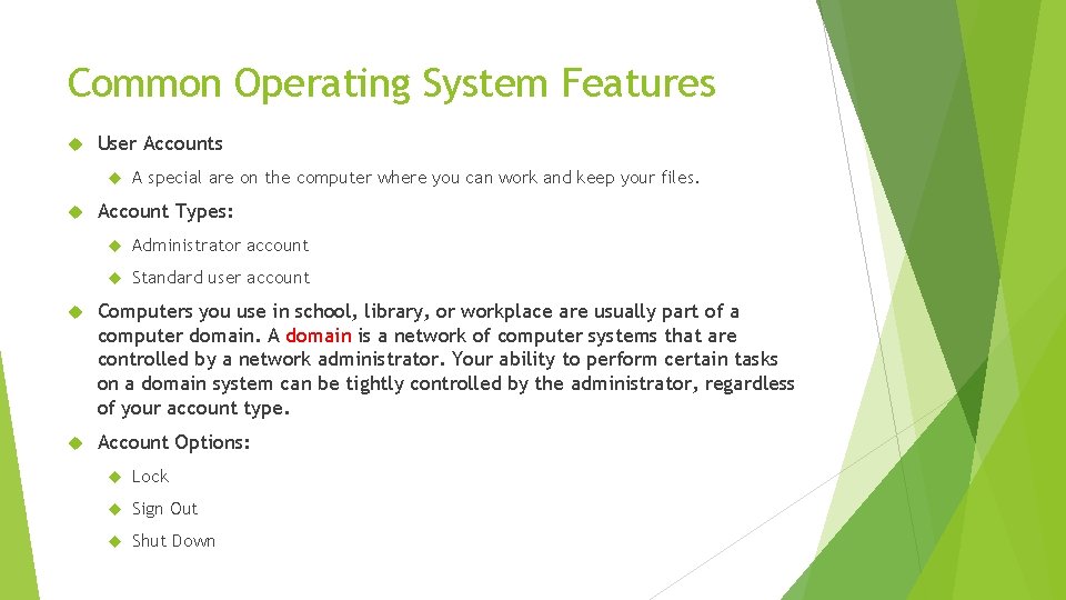 Common Operating System Features User Accounts A special are on the computer where you