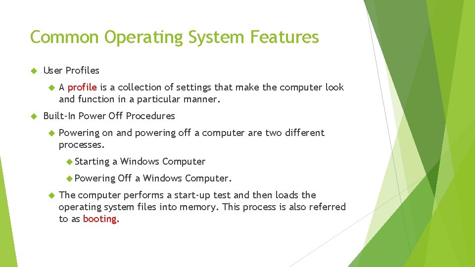 Common Operating System Features User Profiles A profile is a collection of settings that