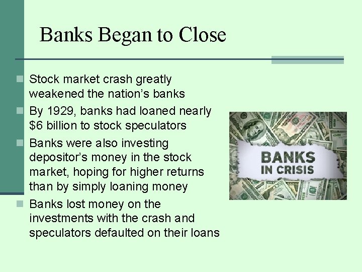 Banks Began to Close n Stock market crash greatly weakened the nation’s banks n