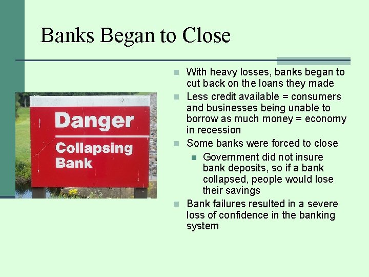 Banks Began to Close n With heavy losses, banks began to cut back on