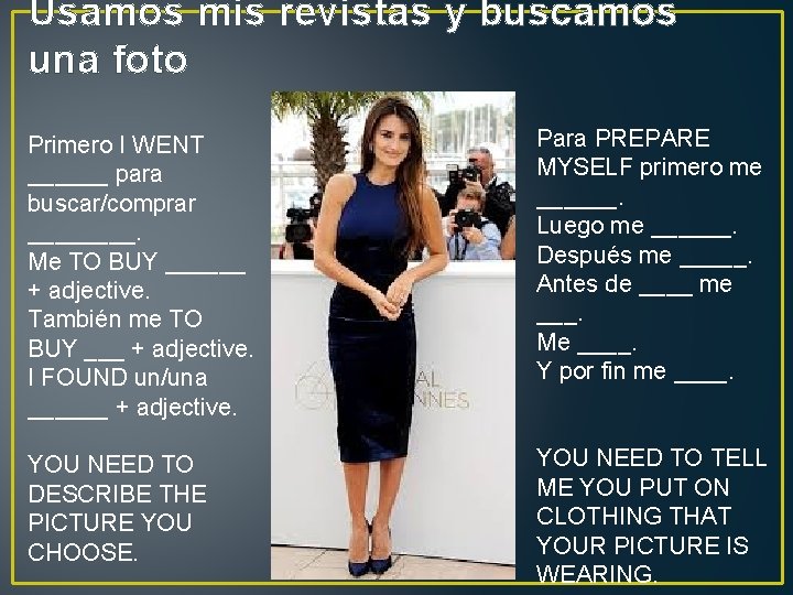Usamos mis revistas y buscamos una foto Primero I WENT ______ para buscar/comprar ____.