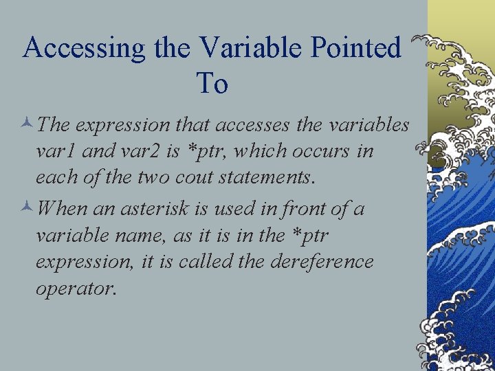 Accessing the Variable Pointed To ©The expression that accesses the variables var 1 and