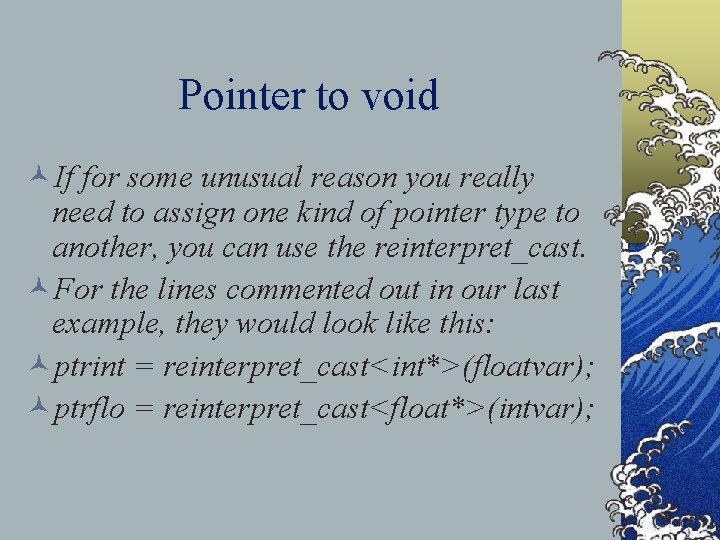 Pointer to void ©If for some unusual reason you really need to assign one