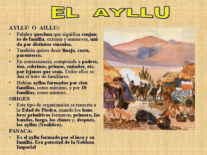 AYLLU O AILLU: • Palabra quechua que significa conjunto de familia, extensa y numerosa,