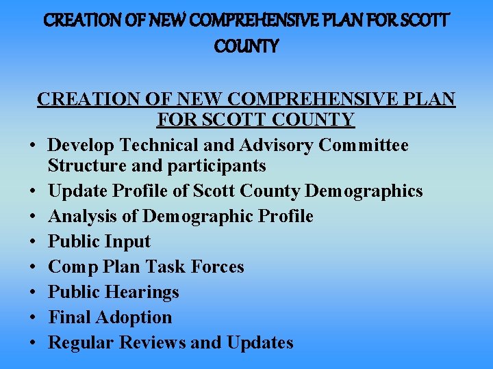 CREATION OF NEW COMPREHENSIVE PLAN FOR SCOTT COUNTY • Develop Technical and Advisory Committee