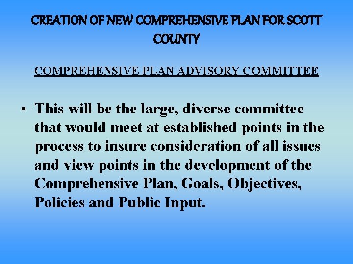 CREATION OF NEW COMPREHENSIVE PLAN FOR SCOTT COUNTY COMPREHENSIVE PLAN ADVISORY COMMITTEE • This